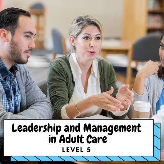 Level 5 Diploma in Leadership and Management in Adult Care